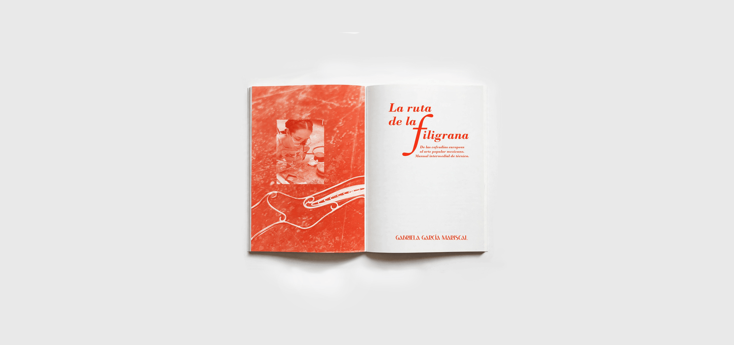 LA RUTA DE LA FILIGRANA. De las cofradias europeas al arte popular mexicano. Manual intermedial de técnica.